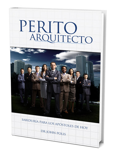 Perito Arquitecto: Sabiduría para los apóstoles de hoy